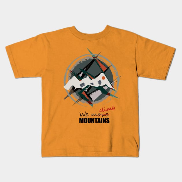 We Climb Mountais Kids T-Shirt by Ye bhadi.